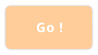 Go !