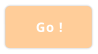 Go !