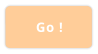 Go !